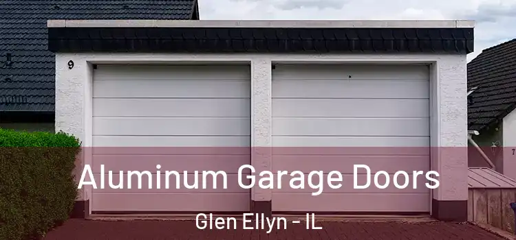  Aluminum Garage Doors Glen Ellyn - IL