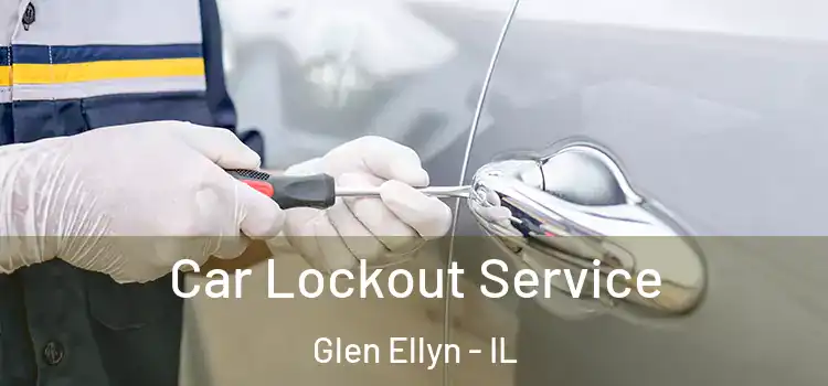 Car Lockout Service Glen Ellyn - IL