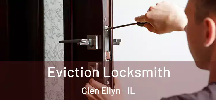 Eviction Locksmith Glen Ellyn - IL