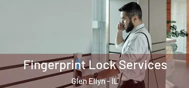 Fingerprint Lock Services Glen Ellyn - IL