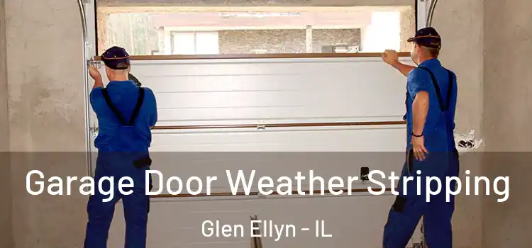  Garage Door Weather Stripping Glen Ellyn - IL