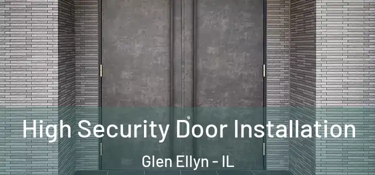 High Security Door Installation Glen Ellyn - IL