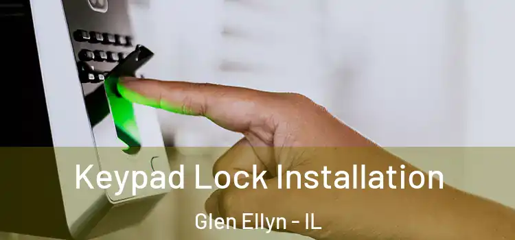 Keypad Lock Installation Glen Ellyn - IL