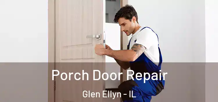  Porch Door Repair Glen Ellyn - IL