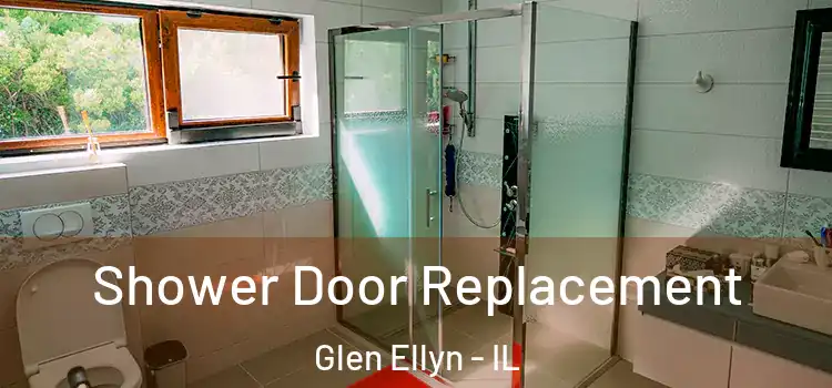 Shower Door Replacement Glen Ellyn - IL