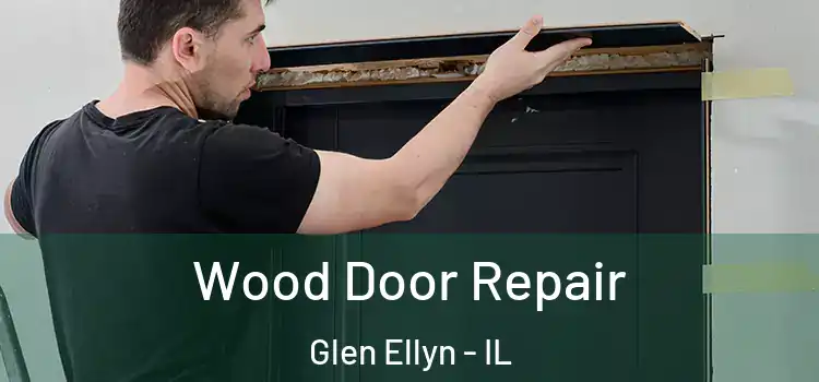 Wood Door Repair Glen Ellyn - IL